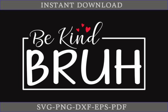 Be Kind Bruh T-Shirt: A Versatile Graphic for Local Brands