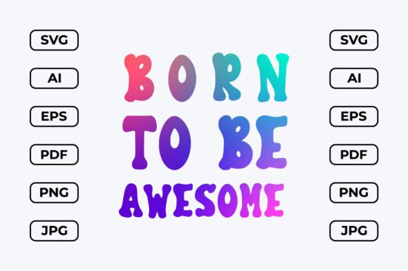 Born to Be Awesome: A Modern Graphic for T-Shirt Designs