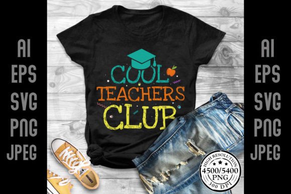 Cool Teachers Club: A Perfect Graphics Fit for T-Shirt Designs