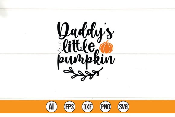 Daddy's Little Pumpkin Graphics for T-Shirt Designs