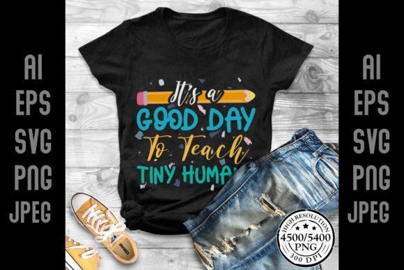 Its a Good Day to Teach Tiny School: Graphics for T-Shirt Designs