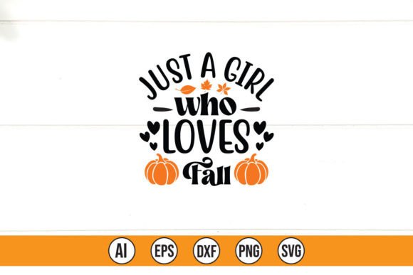 Just a Girl Who Loves Fall Graphics & T-Shirt Designs