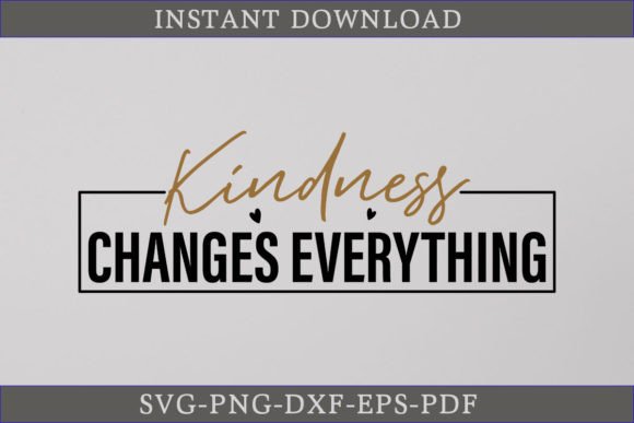 Kindness Changes Everything SVG Shirt: A Versatile Graphics Asset